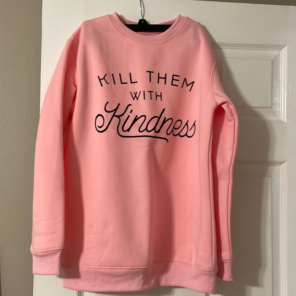 NWOT - Kill Them With Kindness Sweatshirt
